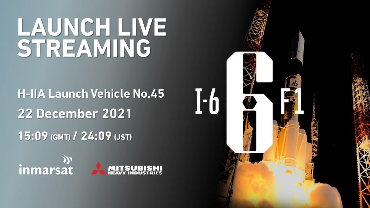 Live streaming for the launch of H-IIA F45 with I-6 F1/ H-IIAロケット45号機による通信衛星Inmarsat-6 F1 打上げライブ中継