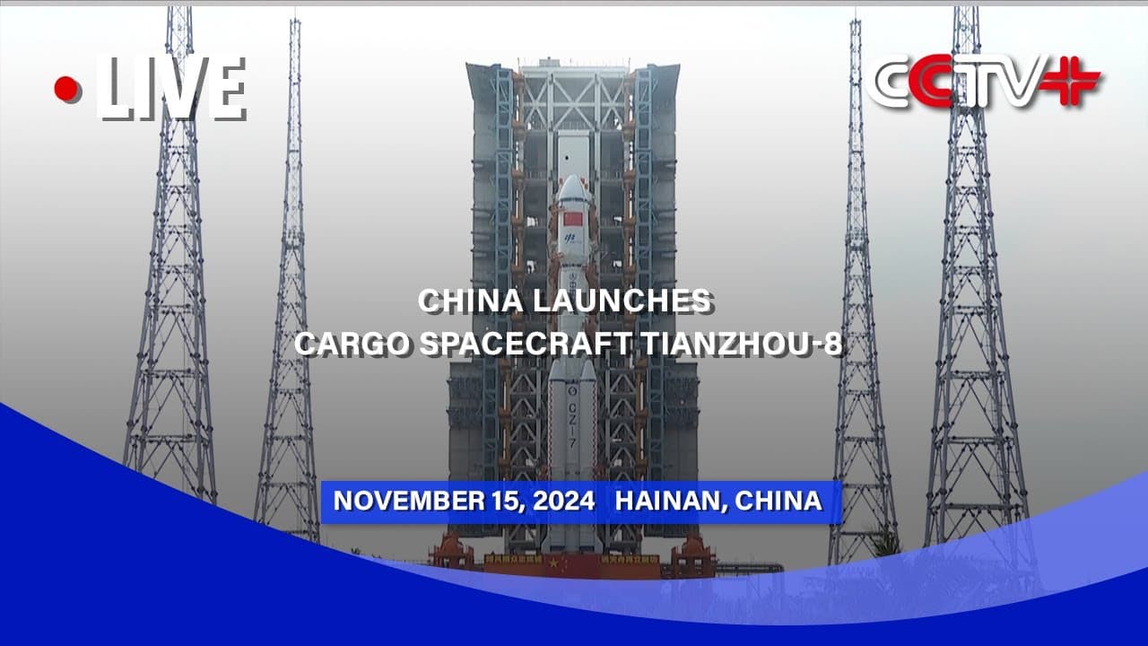LIVE: China Launches Cargo Spacecraft Tianzhou-8
