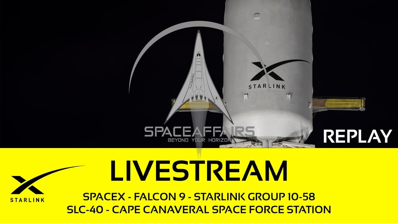 GO! - SpaceX - Falcon 9 - Starlink 10-58 - SLC-40 - Cape Canaveral SFS - Space Affairs Live