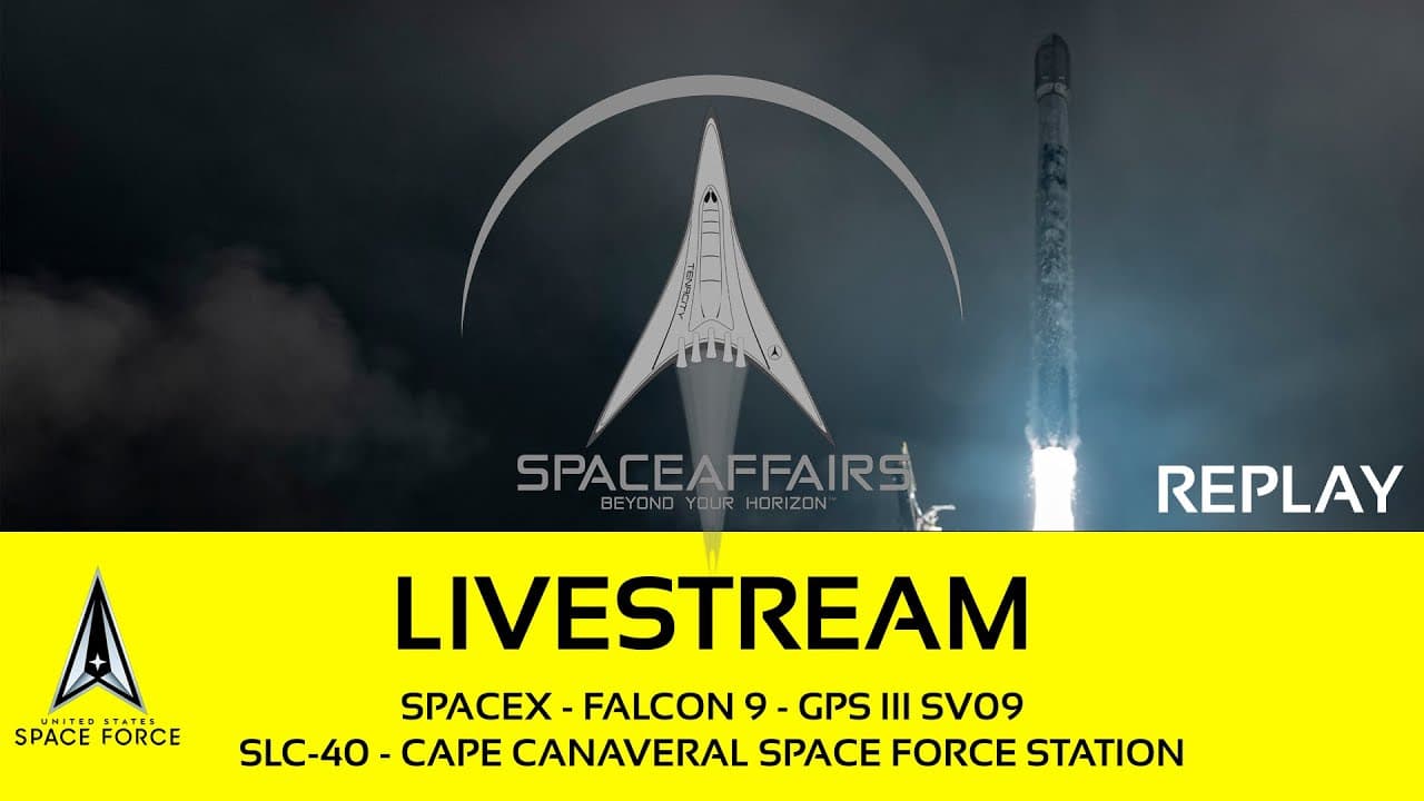 GO! - SpaceX - Falcon 9 - GPS III SV09 - SLC-40 - Cape Canaveral SFS - Space Affairs Live
