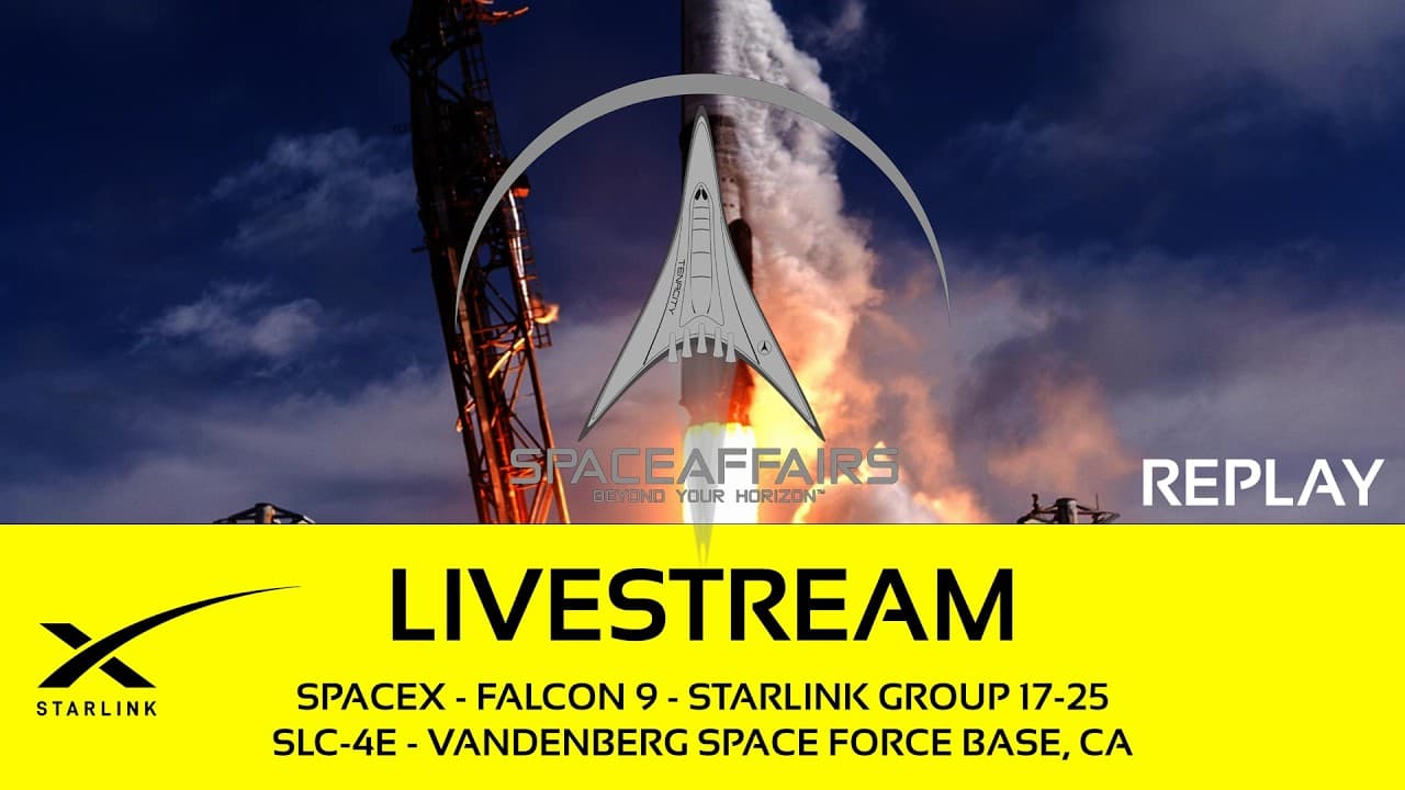 GO! - SpaceX - Falcon 9 - Starlink 17-25 - SLC-4E - Vandenberg SFB - Space Affairs Live