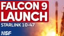 SpaceX Falcon 9 launches Starlink 10-47