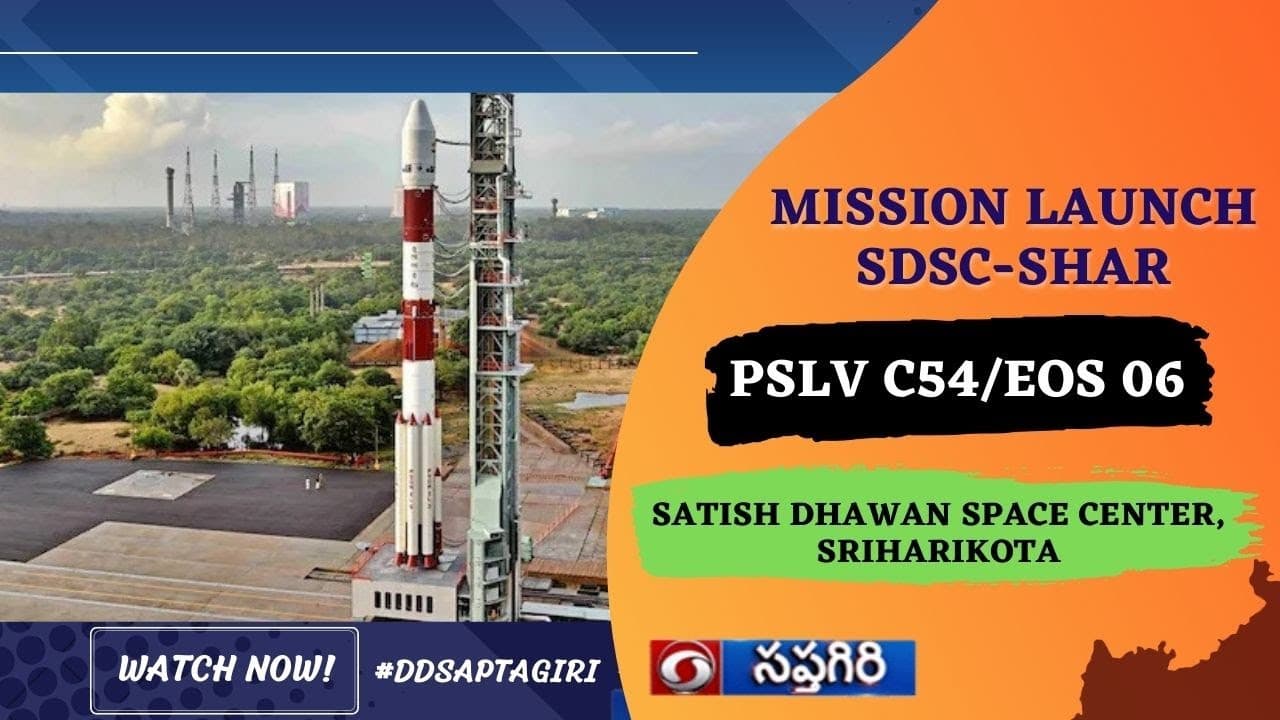 DDSAPTAGIRI Launch of PSLV C54/EOS 06 Mission Satish Dhawan SpaceCentre Sriharikota 22.10.22 11.30AM