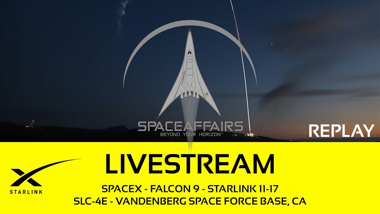 GO! - SpaceX - Falcon 9 - Starlink 11-17 - SLC-4E - Vandenberg SFB, CA - Space Affairs Live