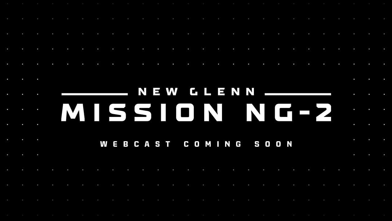 Scrub: New Glenn Mission NG-2 Webcast
