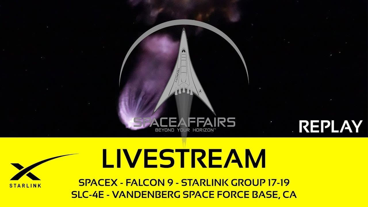 GO! - SpaceX - Falcon 9 - Starlink 17-19 - SLC-4E - Vandenberg SFB - Space Affairs Live