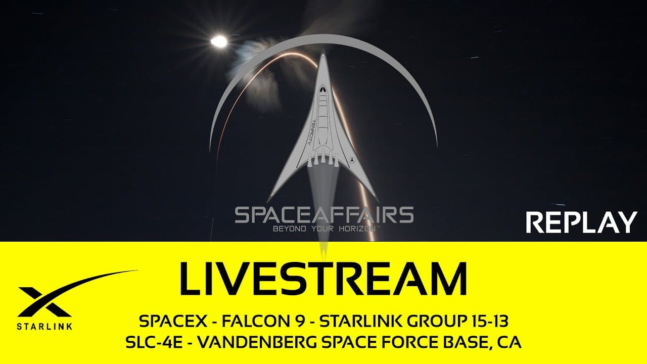 GO! - SpaceX - Falcon 9 - Starlink 15-13 - SLC-4E - Vandenberg SFB - Space Affairs Live