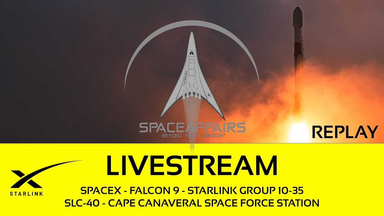 GO! - SpaceX - Falcon 9 - Starlink 10-35 - SLC-40 - Cape Canaveral SFS - Space Affairs LIve