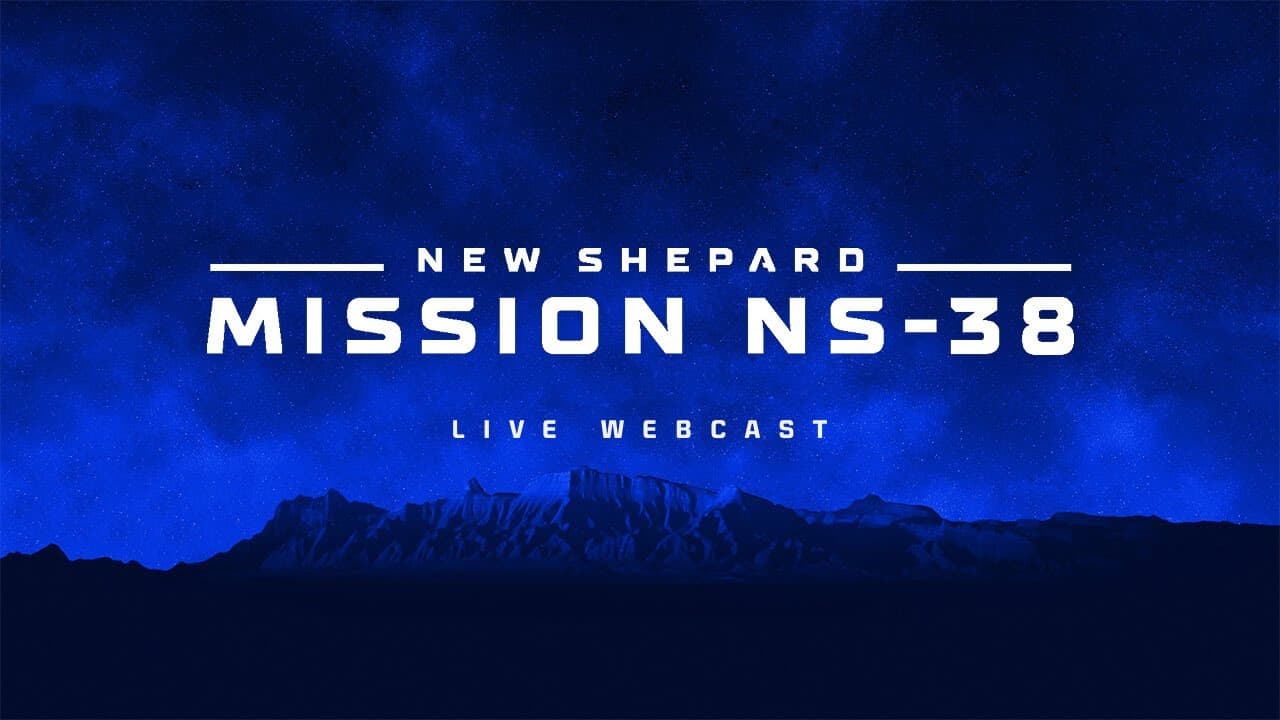 Replay: New Shepard Mission NS-38 Webcast