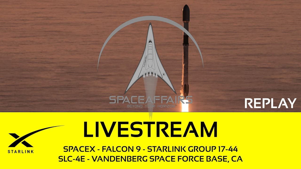 GO! - SpaceX - Falcon 9 - Starlink 17-44 - SLC-4E - Vandenberg SFB - Space Affairs Live