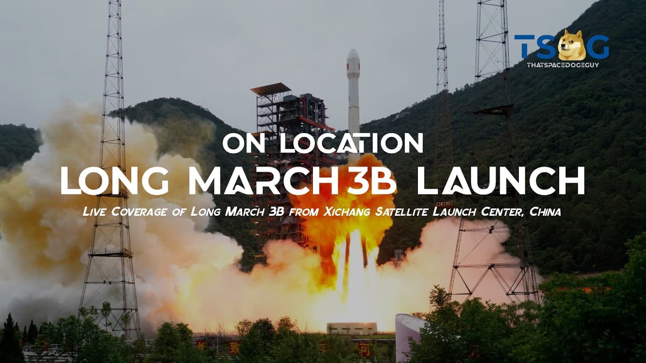 (ON LOCATION) Watch Long March 3B Launch from Xichang, LIVE!!