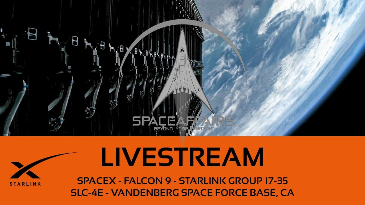 GO! - SpaceX - Falcon 9 - Starlink 17-35 - SLC-4E - Vandenberg SFB - Space Affairs Live